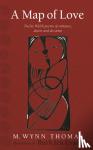 Thomas, M. Wynn - A Map of Love - Twelve Welsh poems of romance, desire and devotion