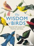 Davies, Alison - The Wisdom of Birds - Essential Life Lessons for Positivity and Grace