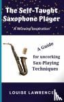 Lawrence, Louise - The Self-Taught Saxophone Player