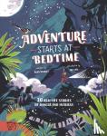 Knight, Ness - Adventure Starts at Bedtime - 30 real-life stories of danger and intrigue