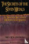 Kollerstrom, Nicholas - Secrets of the Seven Metals - a Bridge between Heaven and Earth
