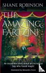 Robinson, Shane - THE AMAZING FARTZINI - An incredible story about an incredible boy magician who found magic!