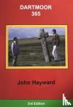 Hayward, John - Dartmoor 365 - An exploration of every one of the 365 square miles in the Dartmoor National Park