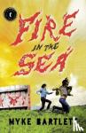 Bartlett, Myke - Fire in the Sea