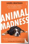 Braitman, Laurel - Animal Madness