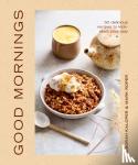 Kaloper, Deborah - Good Mornings - 50 delicious recipes to kick start your day