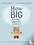 Sanders, Jayneen - How Big Are Your Worries Little Bear? - A book to help children manage and overcome anxiety, anxious thoughts, stress and fearful situations