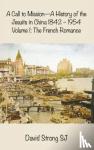 Strong, David - A Call to Mission - A History of the Jesuits in China 1842-1954 - The Wider European and American Adventure