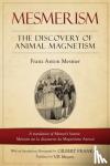 Mesmer, Franz Anton - Mesmerism - The Discovery of Animal Magnetism: English Translation of Mesmer's historic Memoire sur la decouverte du Magnetisme Animal
