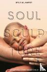  - Soul Sculpture - What You Owe Your Child
