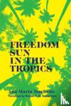 Machado, Ana Maria - Freedom Sun in the Tropics