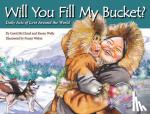 McCloud, Carol, Wells, Karen - Will You Fill My Bucket? - Daily Acts of Love Around the World