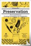 Ward, Christina - Preservation: The Art And Science Of Canning, Fermentation And Dehydration