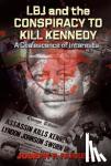 Farrell, Joseph P. (Joseph P. Farrell) - Lbj and the Conspiracy to Kill Kennedy - A Coalescence of Interests