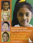 Bredekamp, Sue - Developmentally Appropriate Practice - Focus on Children in First, Second, and Third Grades