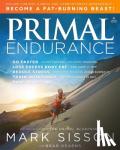 Mark Sisson, Brad Kearns - Primal Endurance - Escape chronic cardio and carbohydrate dependency and become a fat burning beast!