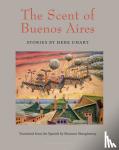 Uhart, Hebe, Shaughnessy, Maureen - The Scent of Buenos Aires