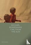 borremans, michael - Michael borremans: fire from the sun