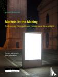 Callon, Michel, Custer, Olivia, Poon, Martha - Markets in the Making - Rethinking Competition, Goods, and Innovation - Rethinking Competition, Goods, and Innovation