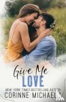 Michaels, Corinne - Give Me Love