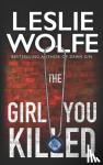 Wolfe, Leslie - The Girl You Killed