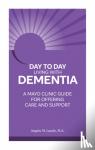 Lunde, Angela M. - Day to Day: Living With Dementia - A Mayo Clinic Guide for Offering Care and Support