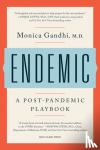 Gandhi, Monica - Endemic - A Post-Pandemic Playbook