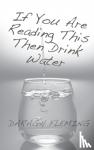 Fleming, Daragh - FLEMING If You Are Reading This Then Drink Water