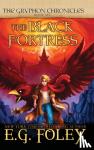 Foley, E G - The Black Fortress (The Gryphon Chronicles, Book 6)