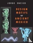 Enciso, Jorge - Design Motifs of Ancient Mexico - For Tattoo Artists and Graphic Desigers: For Tatoo Artists and Graphic Desigers