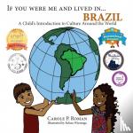 Roman, Carole P. - If You Were Me and Lived In... Brazil - A Child's Introduction to Cultures Around the World