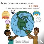 Roman, Carole P. - If You Were Me an Lived In... Cuba - A Child's Introduction to Cultures Around the World