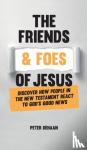 DeHaan, Peter - The Friends and Foes of Jesus - Discover How People in the New Testament React to God's Good News