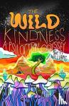Williams, Bett - The Wild Kindness - A Psilocybin Odyssey