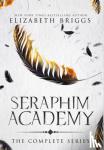 Briggs, Elizabeth - Seraphim Academy - The Complete Series