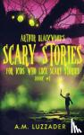 Luzzader, A M - Arthur Blackwood's Scary Stories for Kids who Like Scary Stories