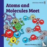 Woodbury, Rebecca, PH D - Atoms and Molecules Meet
