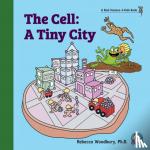 Woodbury, Rebecca, PH D - The Cell - A Tiny City