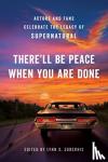 Zubernis, Lynn S. - There'll Be Peace When You Are Done - Actors and Fans Celebrate the Legacy of Supernatural