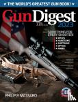  - Gun Digest 2023, 77th Edition: The World's Greatest Gun Book!