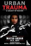 Akbar, Maysa - Urban Trauma - A Legacy of Racism