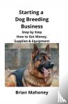 Mahoney, Brian - Starting a Dog Breeding Business