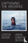 SLOAN, AISHA SABATIN - CAPTIONING THE ARCHIVES