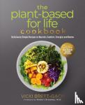 Brett-Gach, Vicki - The Plant-Based for Life Cookbook - Deliciously Simple Recipes to Nourish, Comfort, Energize and Renew