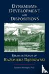 Mendaglio, Salvatore (Salvatore Mendaglio) - Dynamisms, Development, and Dispositions - Essays in Honor of Kazimierz Dabrowski