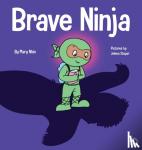 Nhin, Mary - Brave Ninja - A Children's Book About Courage