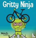 Grit Press, Grow, Nhin, Mary - Gritty Ninja - A Children's Book About Dealing with Frustration and Developing Grit