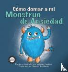 Hawkins, Melanie - Como Domar a Mi Monstruo de Ansiedad