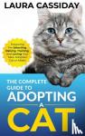 Cassiday, Laura - The Complete Guide to Adopting a Cat