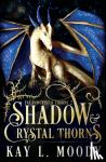 Kay L Moody - Shadow and Crystal Thorns